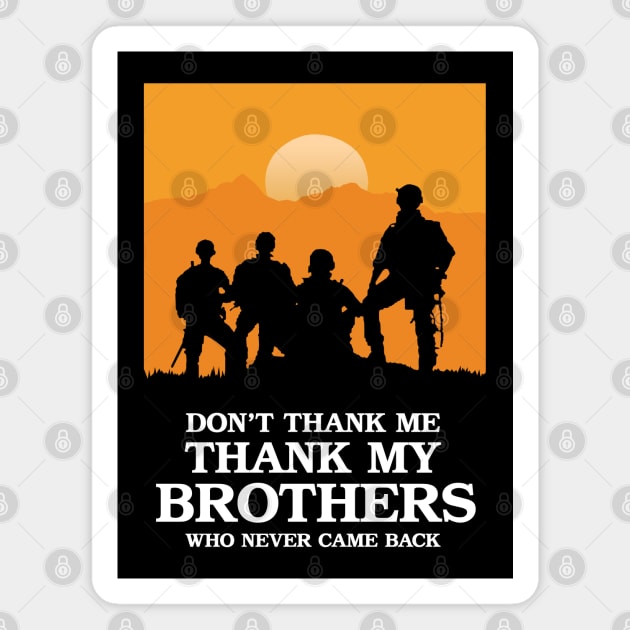 Don't Thank Me Thank My Brothers Who Never Came Back Magnet by KewaleeTee